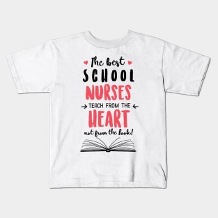 The best School Nurses teach from the Heart Quote Kids T-Shirt